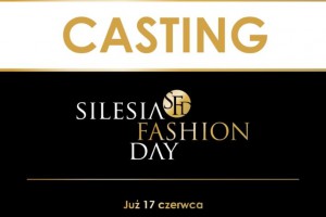 Silesia Fashion Day casting w MCK