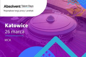 Absolvent Talent Days w Międzynarodowym Centrum Kongresowym w Katowicach